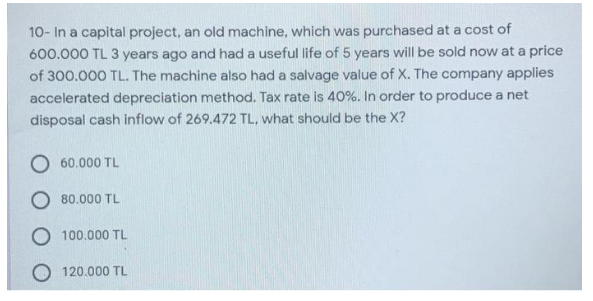 Please help 10- In a capital project, an old machine, which was