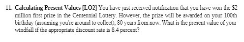 11. Calculating Present Values [LO2] You have just received notification that