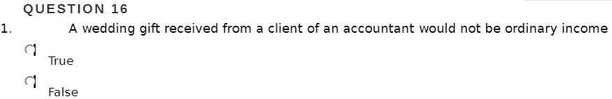  QUESTION 16 1. A wedding gift received from a client of