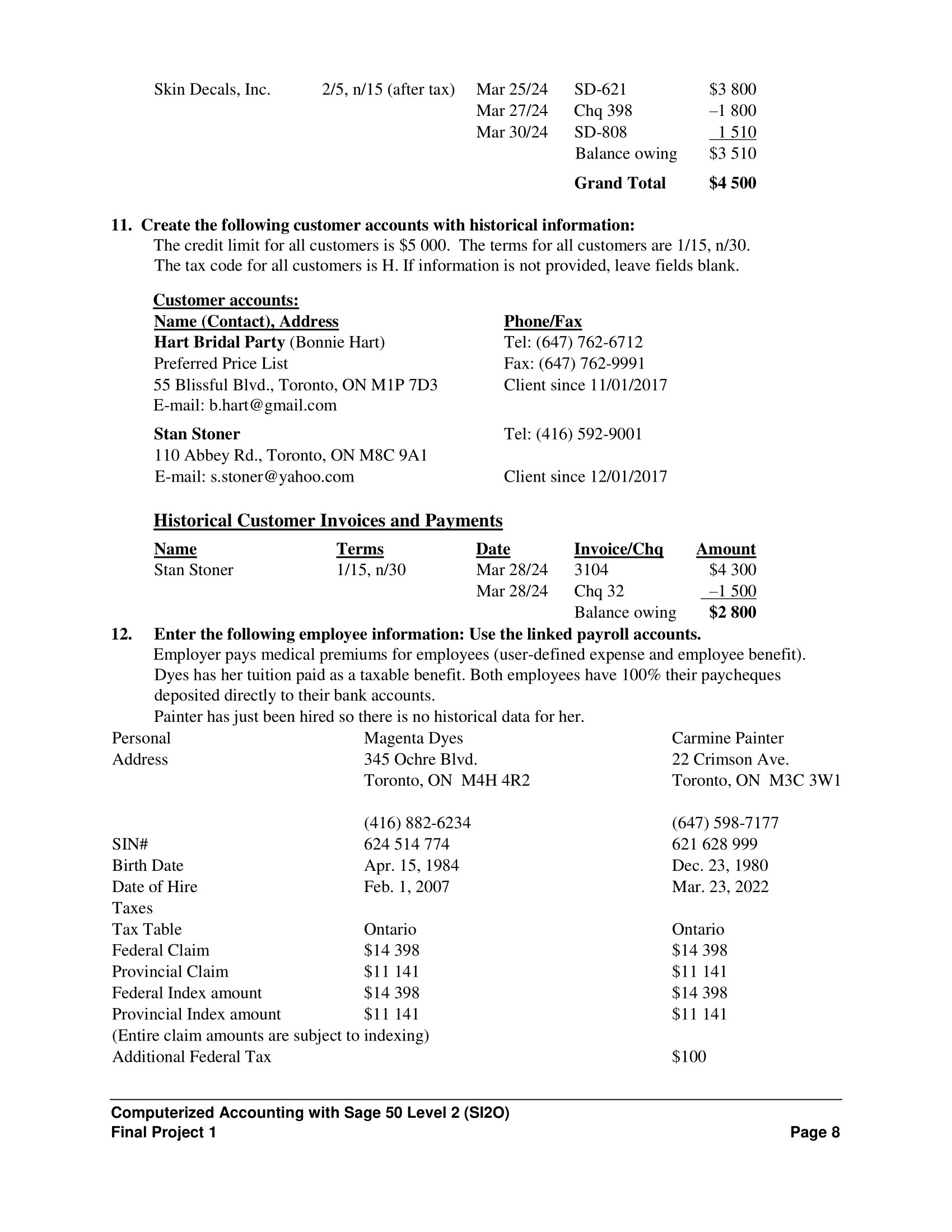 transactions Print reports TIME REQUIRED You will require 10 hours to complete
