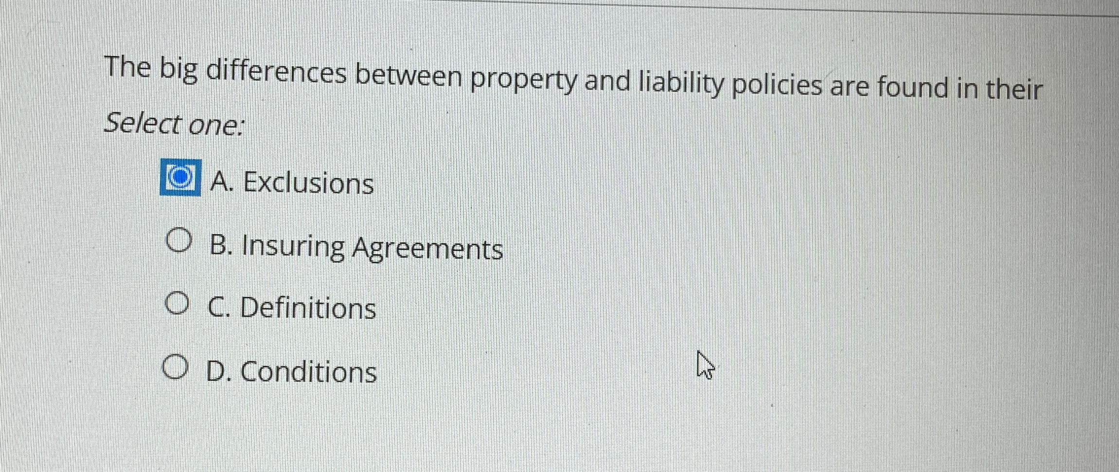  The big differences between property and liability policies are found in