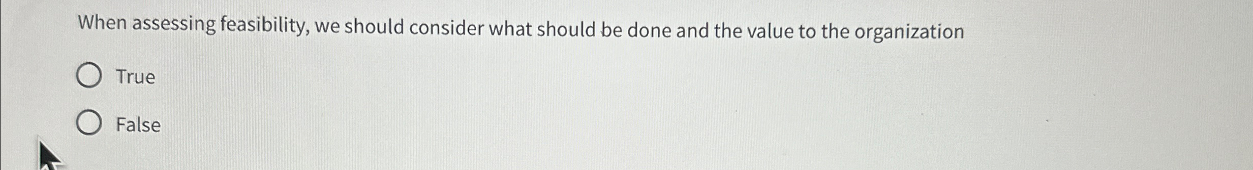  When assessing feasibility, we should consider what should be done and
