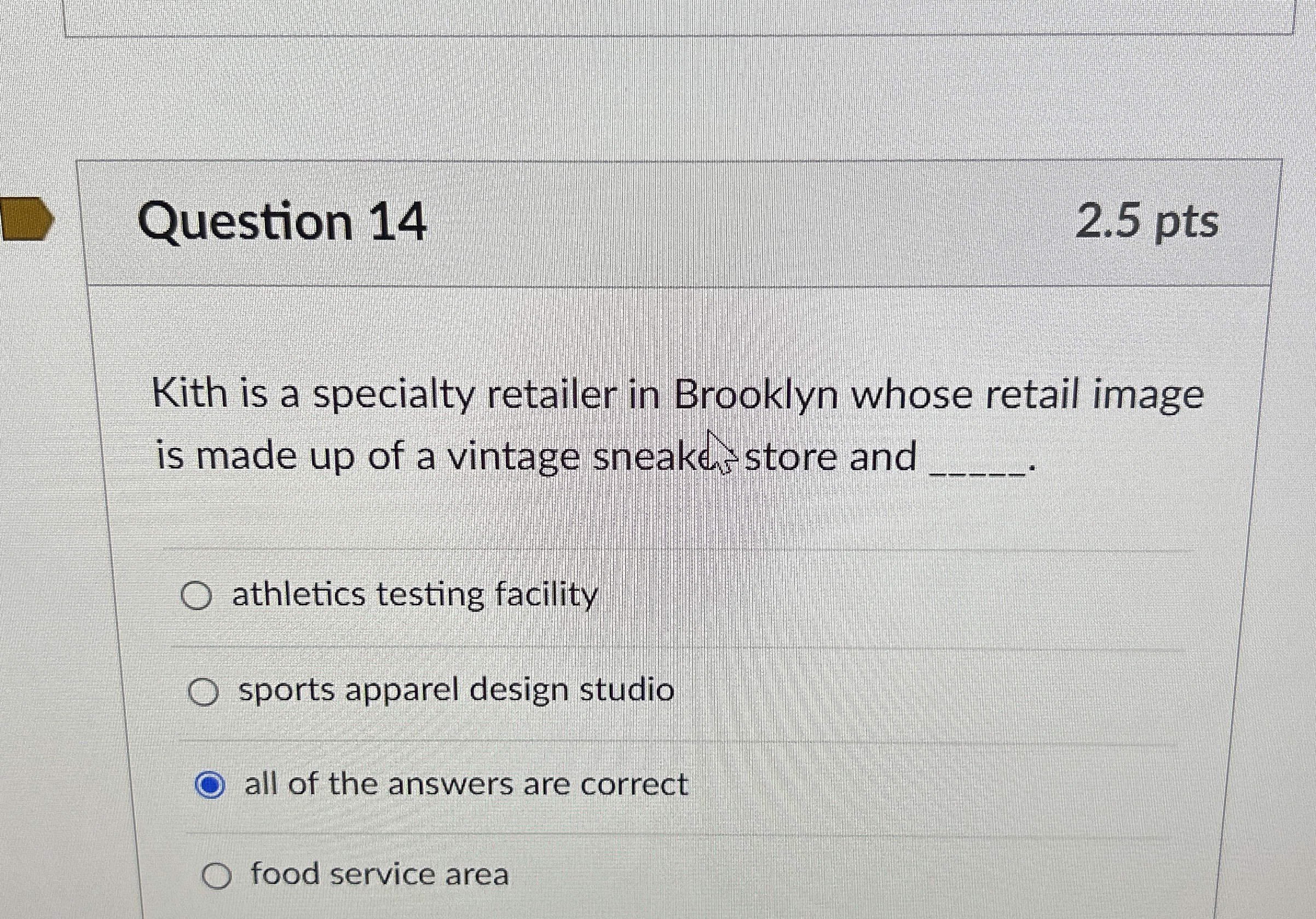  Question 14 2.5 pts Kith is a specialty retailer in Brooklyn