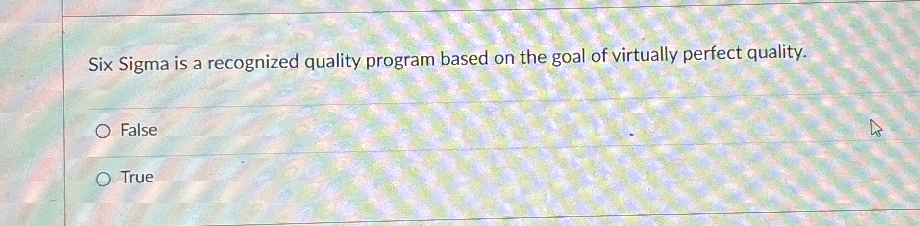 Six Sigma is a recognized quality program based on the goal