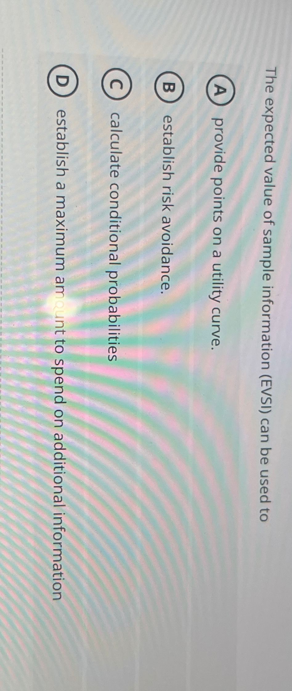  The expected value of sample information (EVSI) can be used to