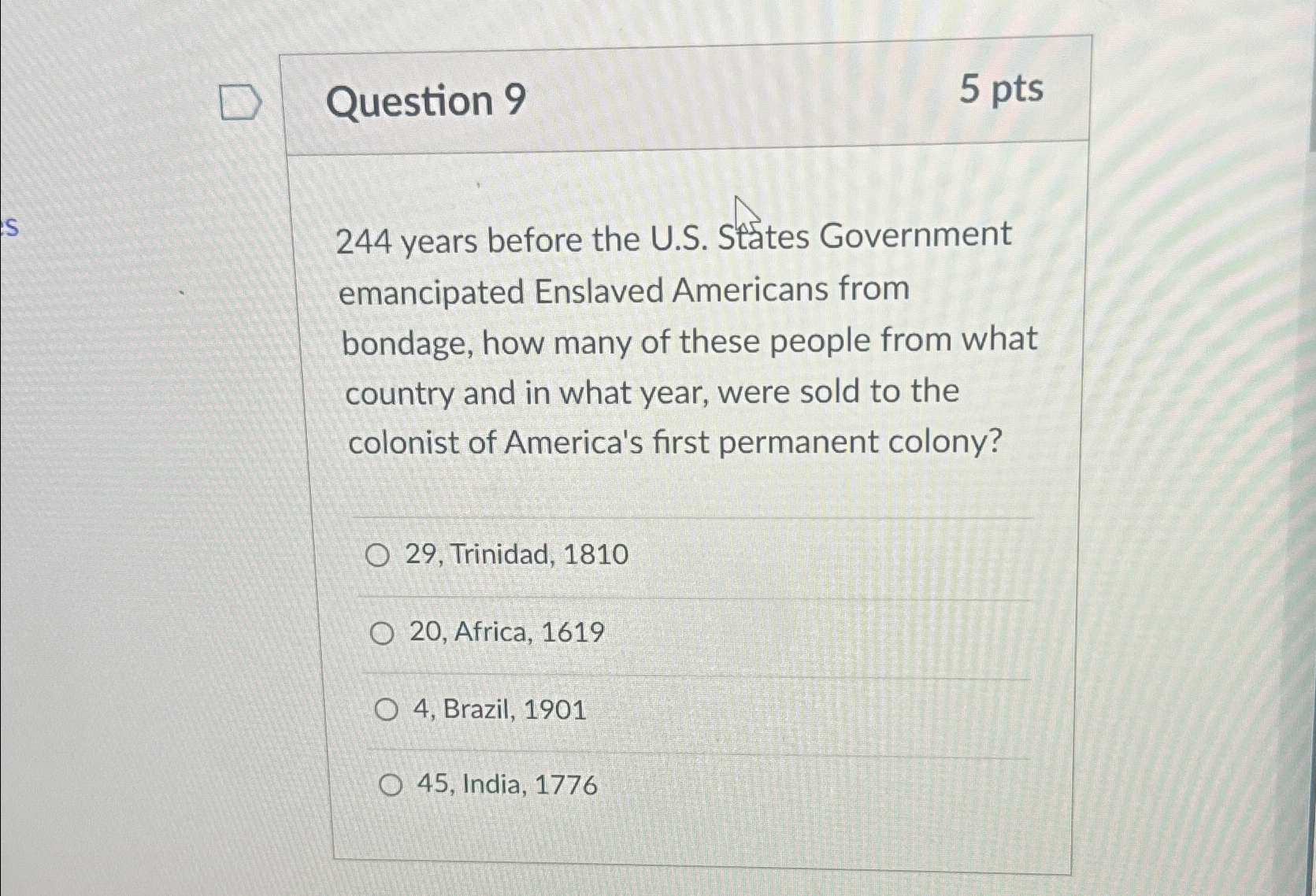  Question 9 5pts 244 years before the U.S. Stattes Government emancipated