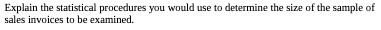  Explain the statistical procedures you would use to determine the size