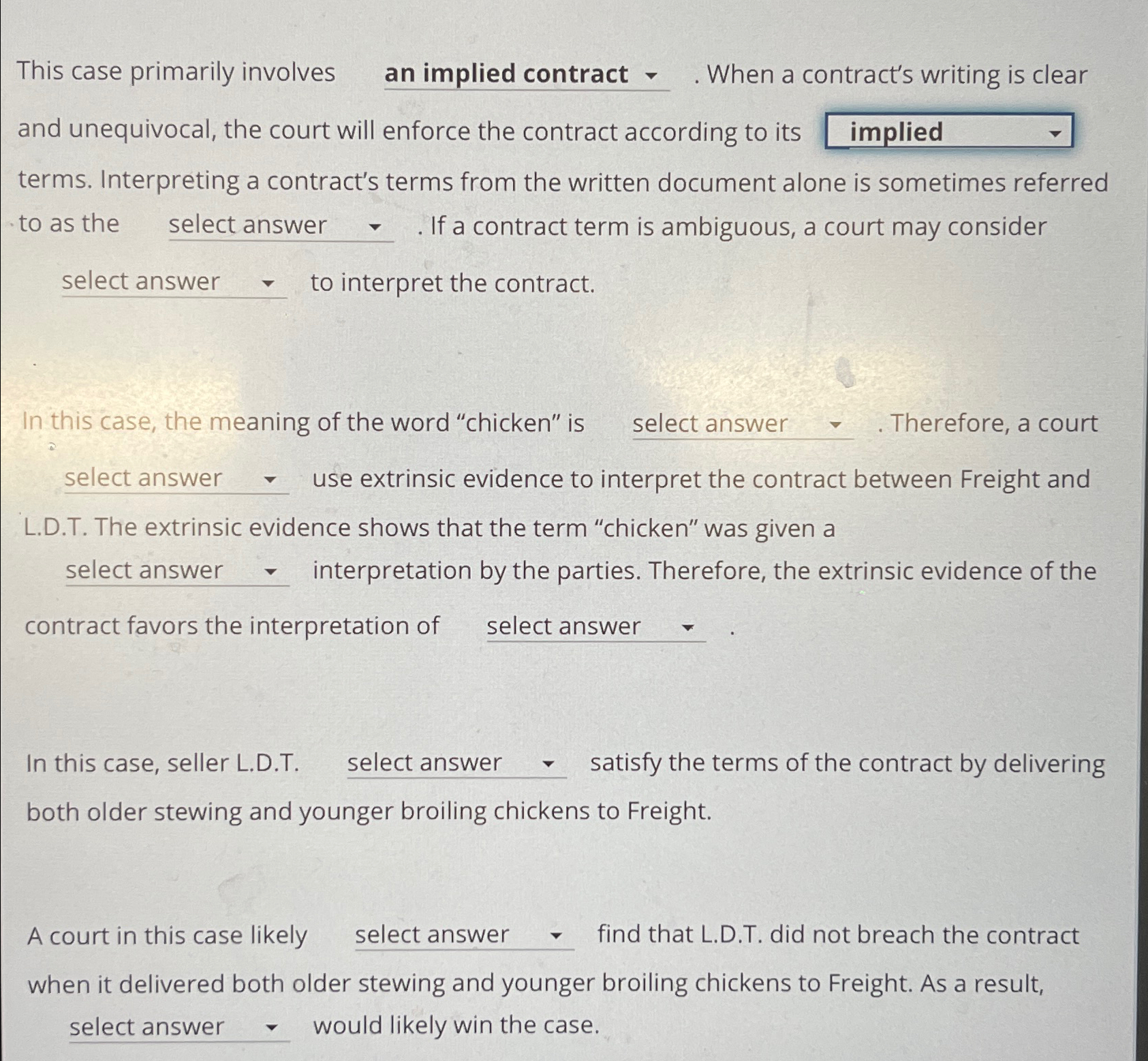  This case primarily involves an implied contract . When a contract's