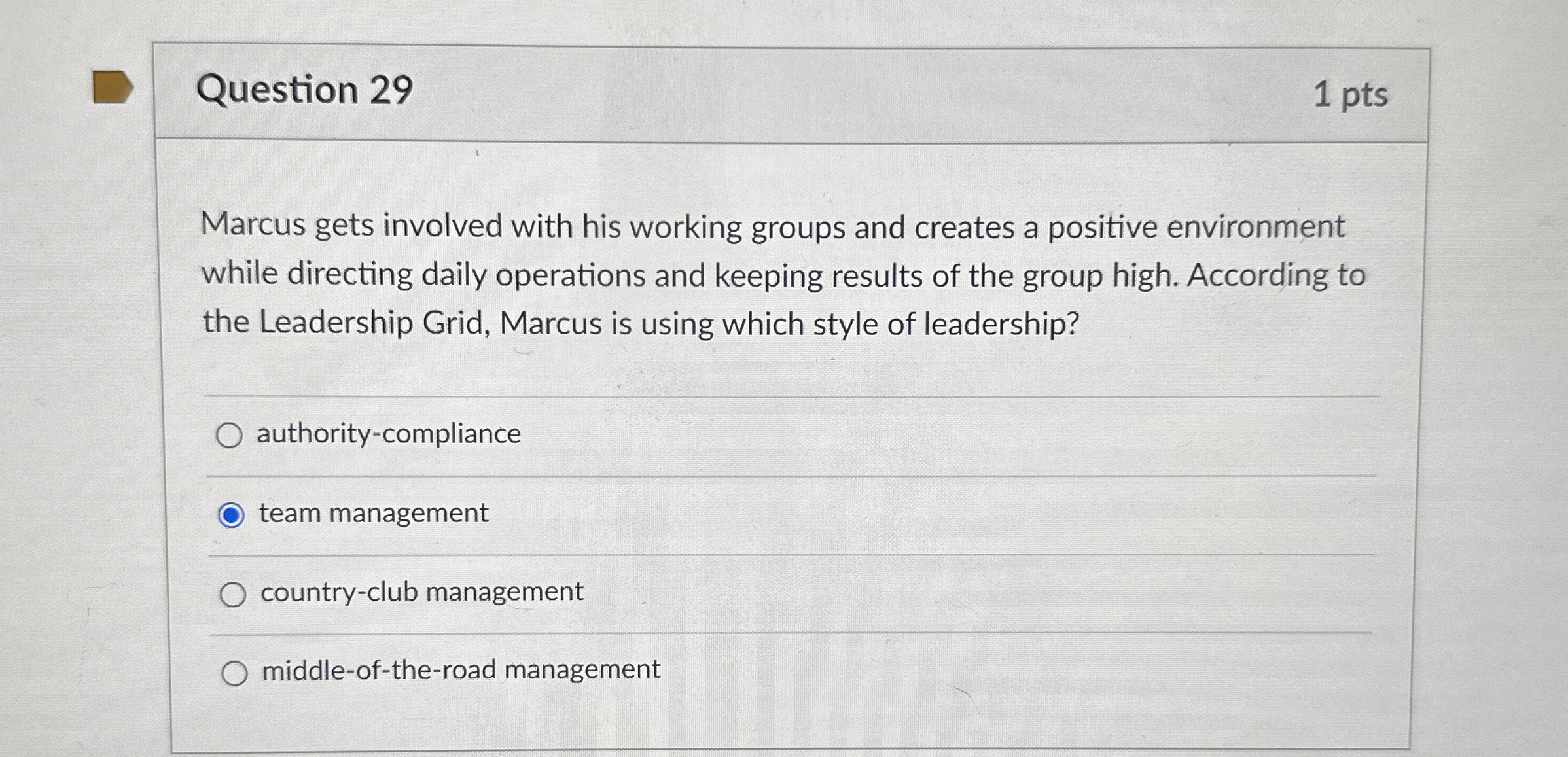  Question 29 1 pts Marcus gets involved with his working groups