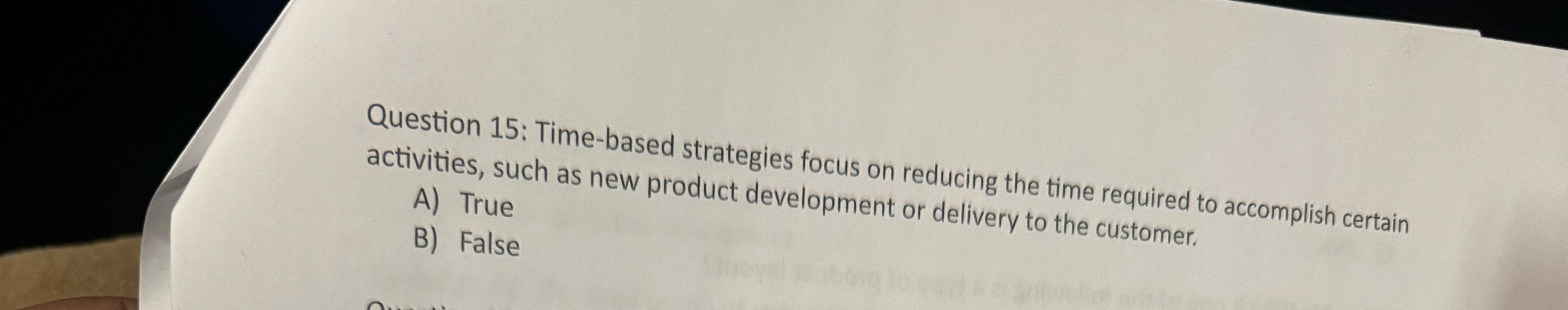  Question 15: Time-based strategies focus on reducing the time required to