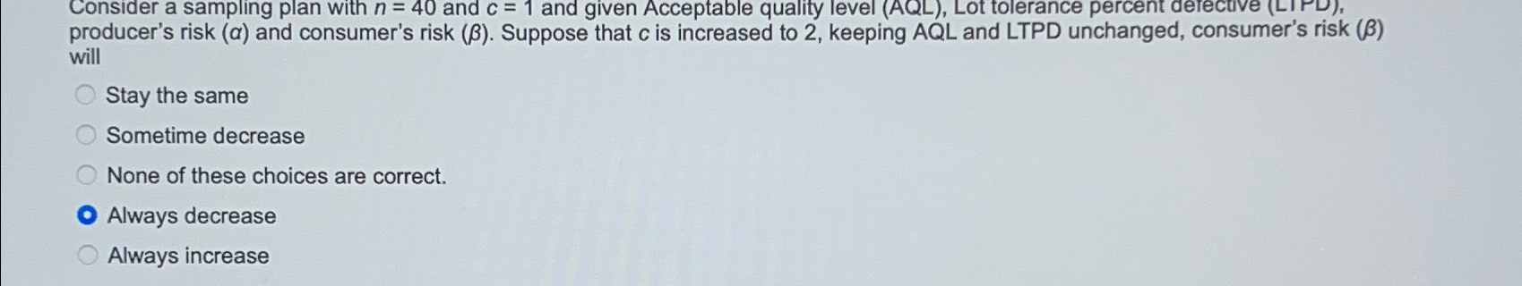 Consider a sampling plan with n=40 and c=1 and given Acceptable