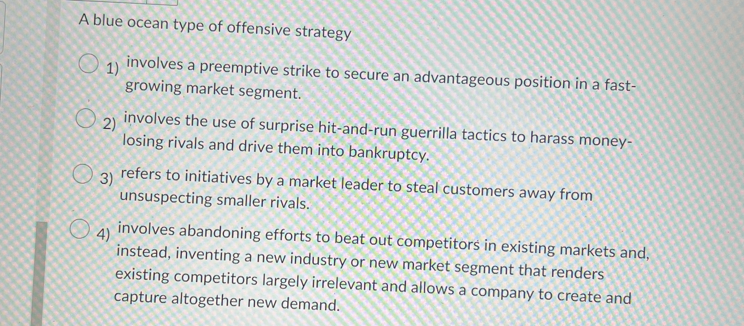  A blue ocean type of offensive strategy involves a preemptive strike