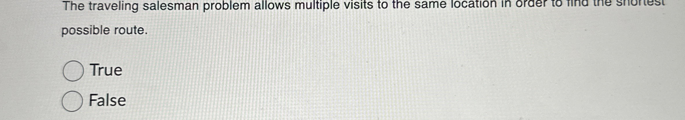  The traveling salesman problem allows multiple visits to the same location