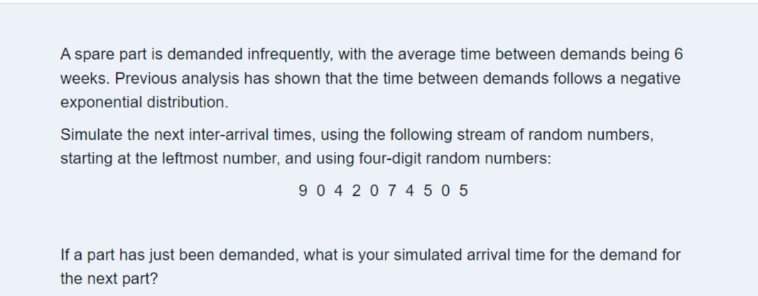  A spare part is demanded infrequently, with the average time between