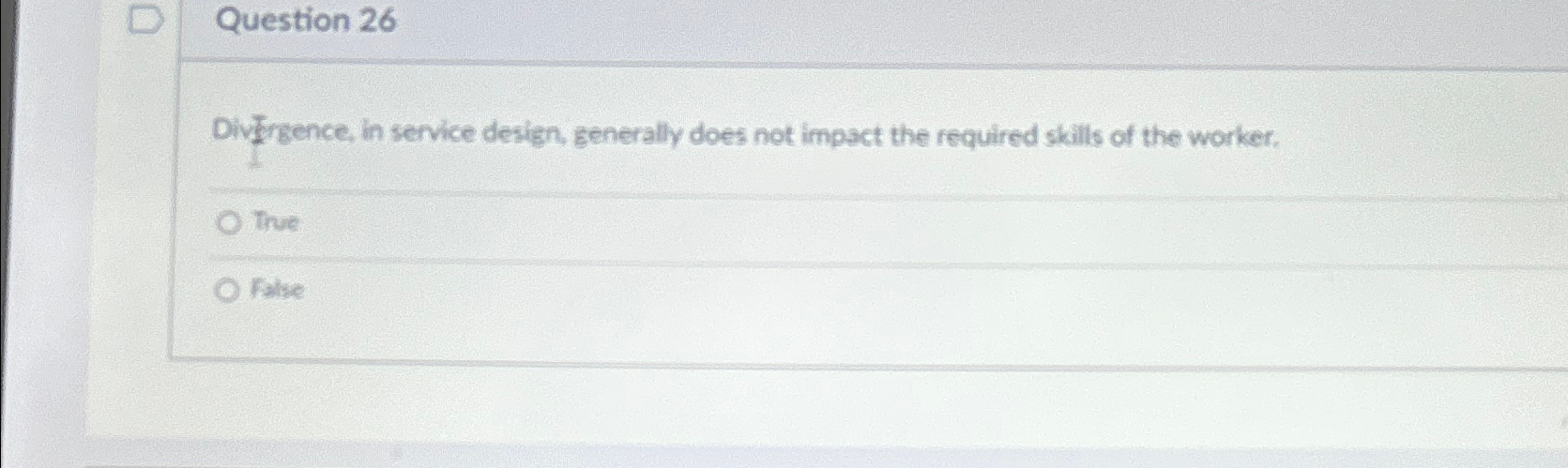  Question 26 Divfrence, in service design, generally does not impact the