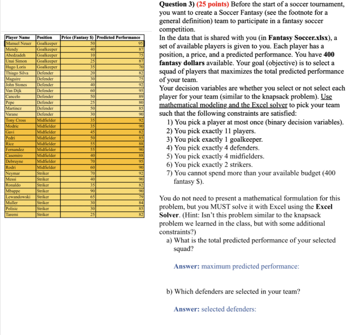 Solve with excel please. Question 3)(25 points) Before the start of