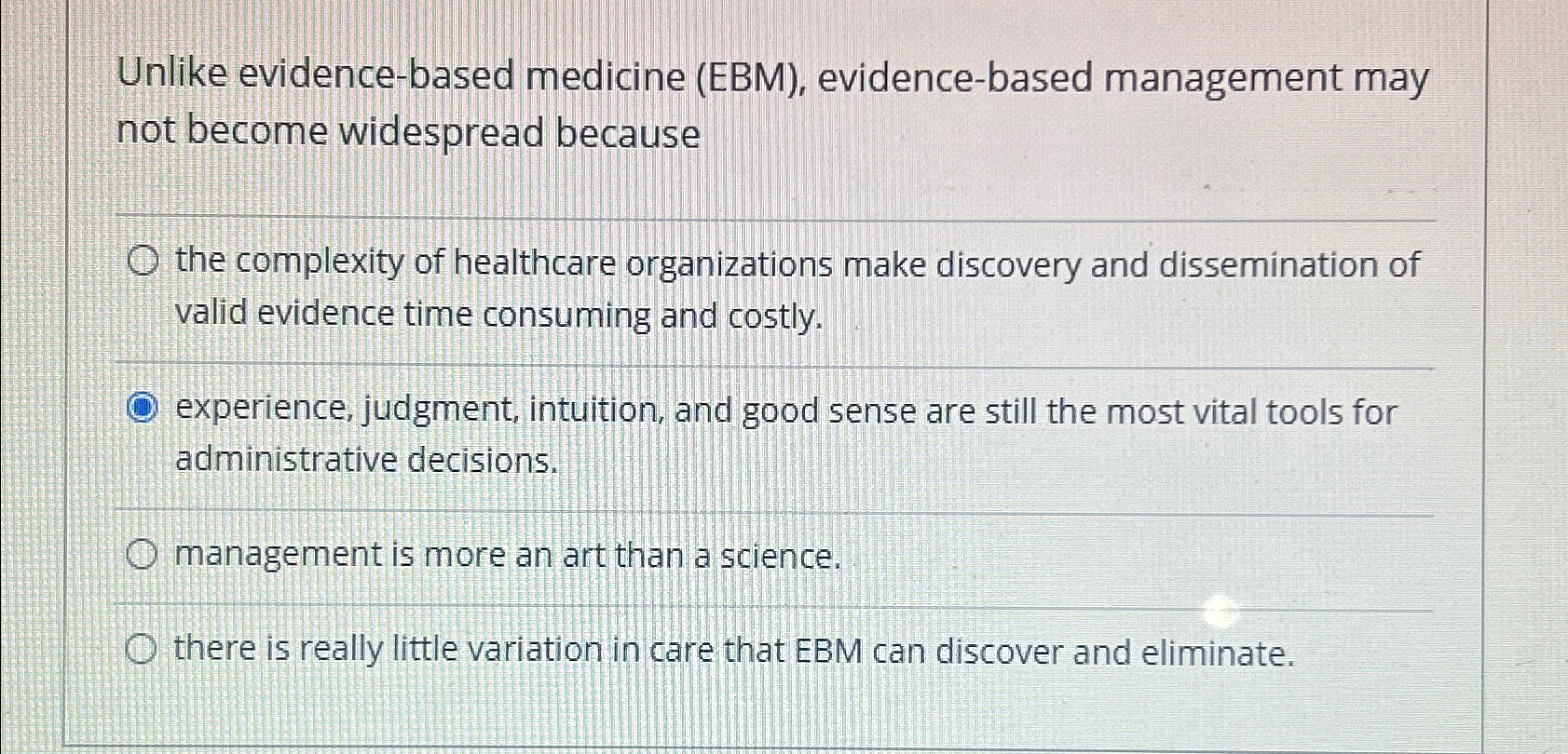  Unlike evidence-based medicine (EBM), evidence-based management may not become widespread because