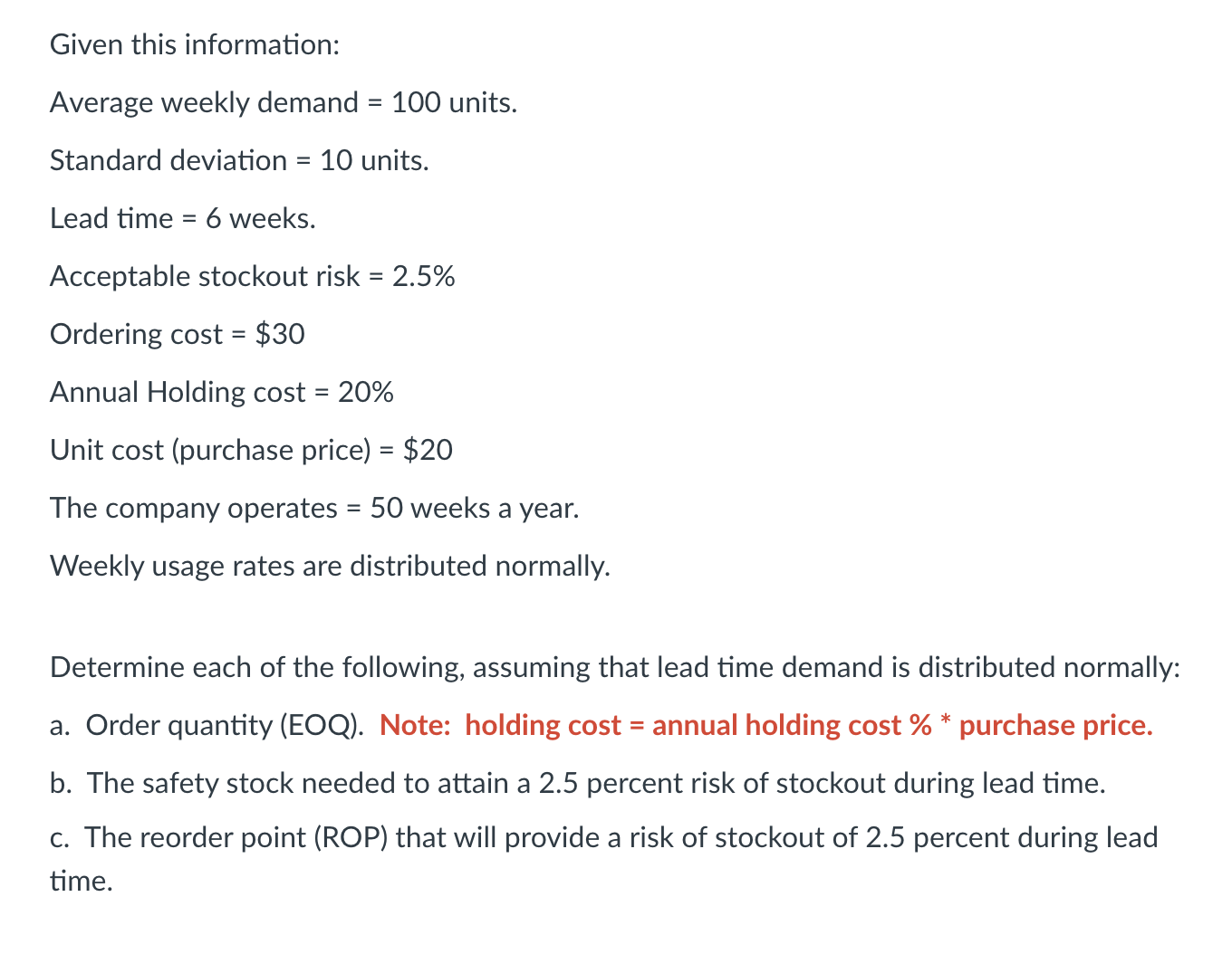  Given this information: Average weekly demand =100 units. Standard deviation =10