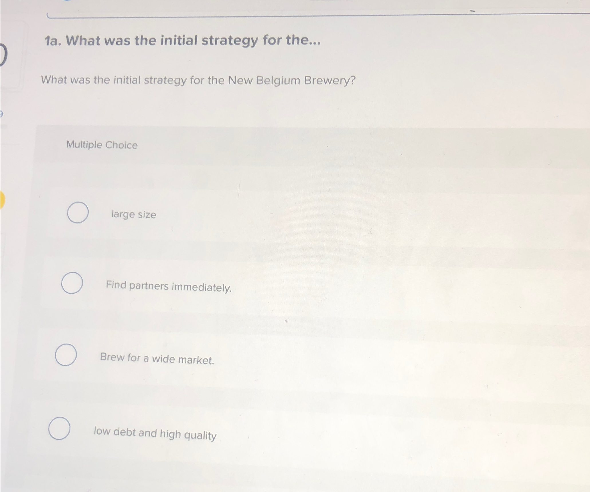  1a. What was the initial strategy for the... What was the