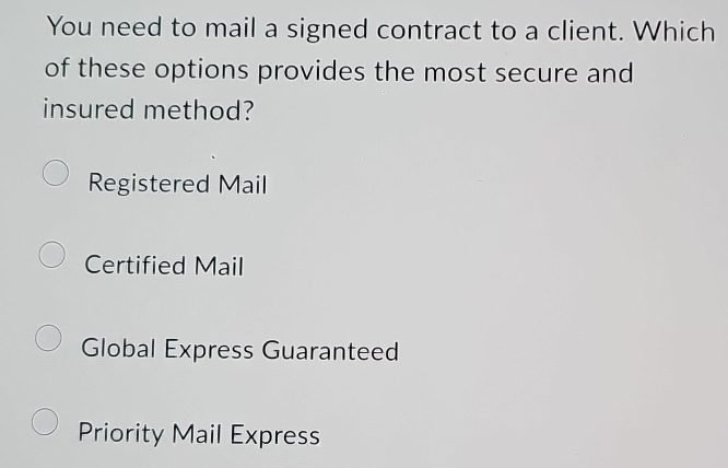  You need to mail a signed contract to a client. Which