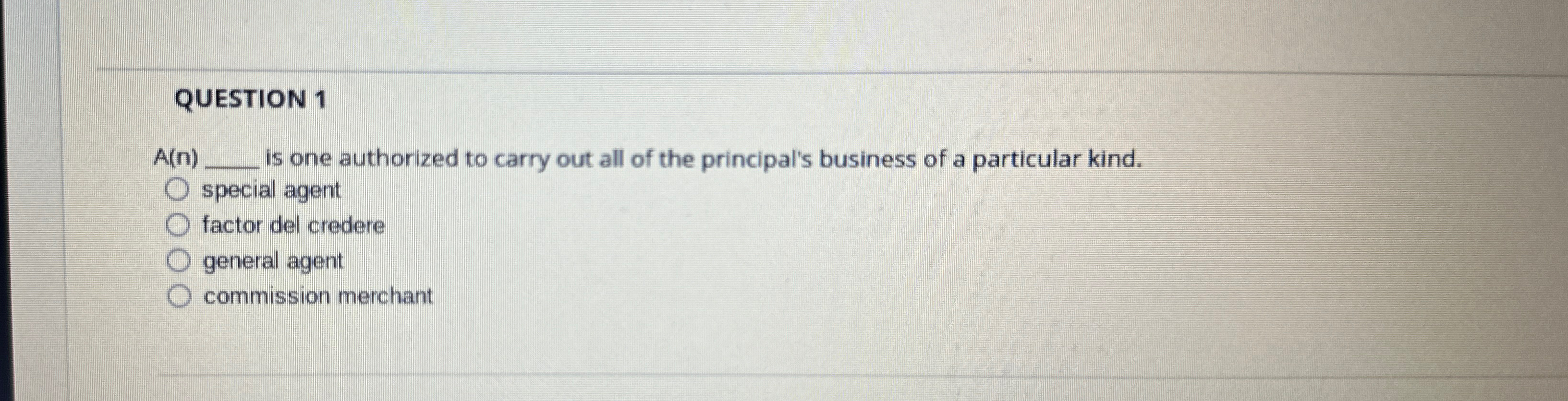  QUESTION 1 A(n) is one authorized to carry out all of