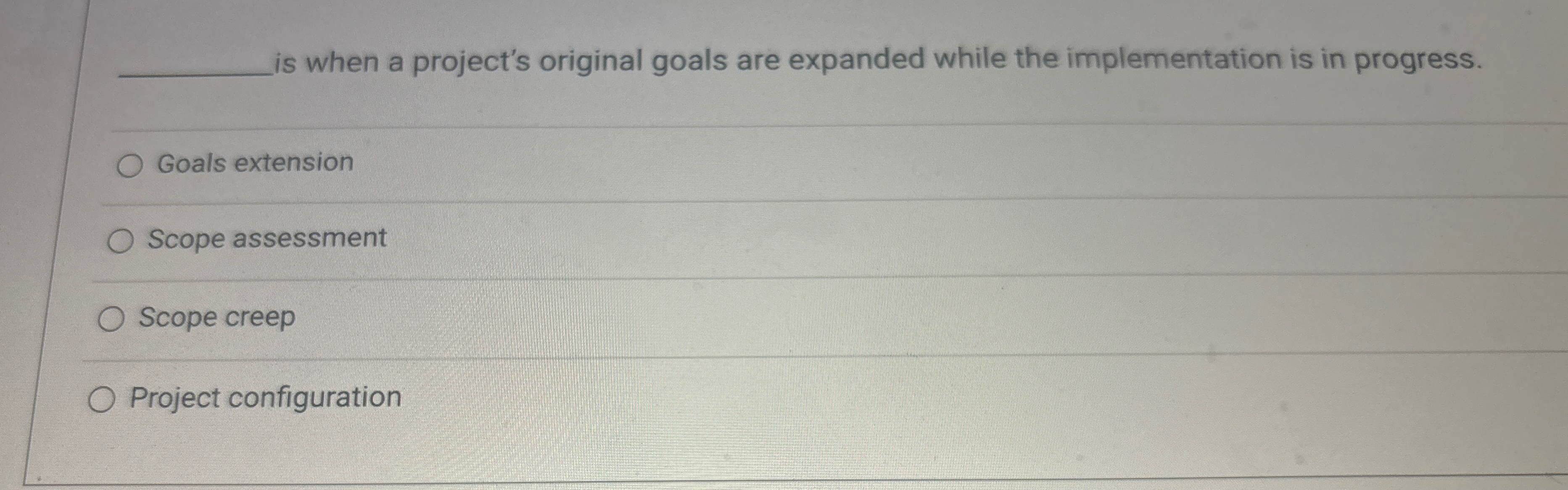  is when a project's original goals are expanded while the implementation