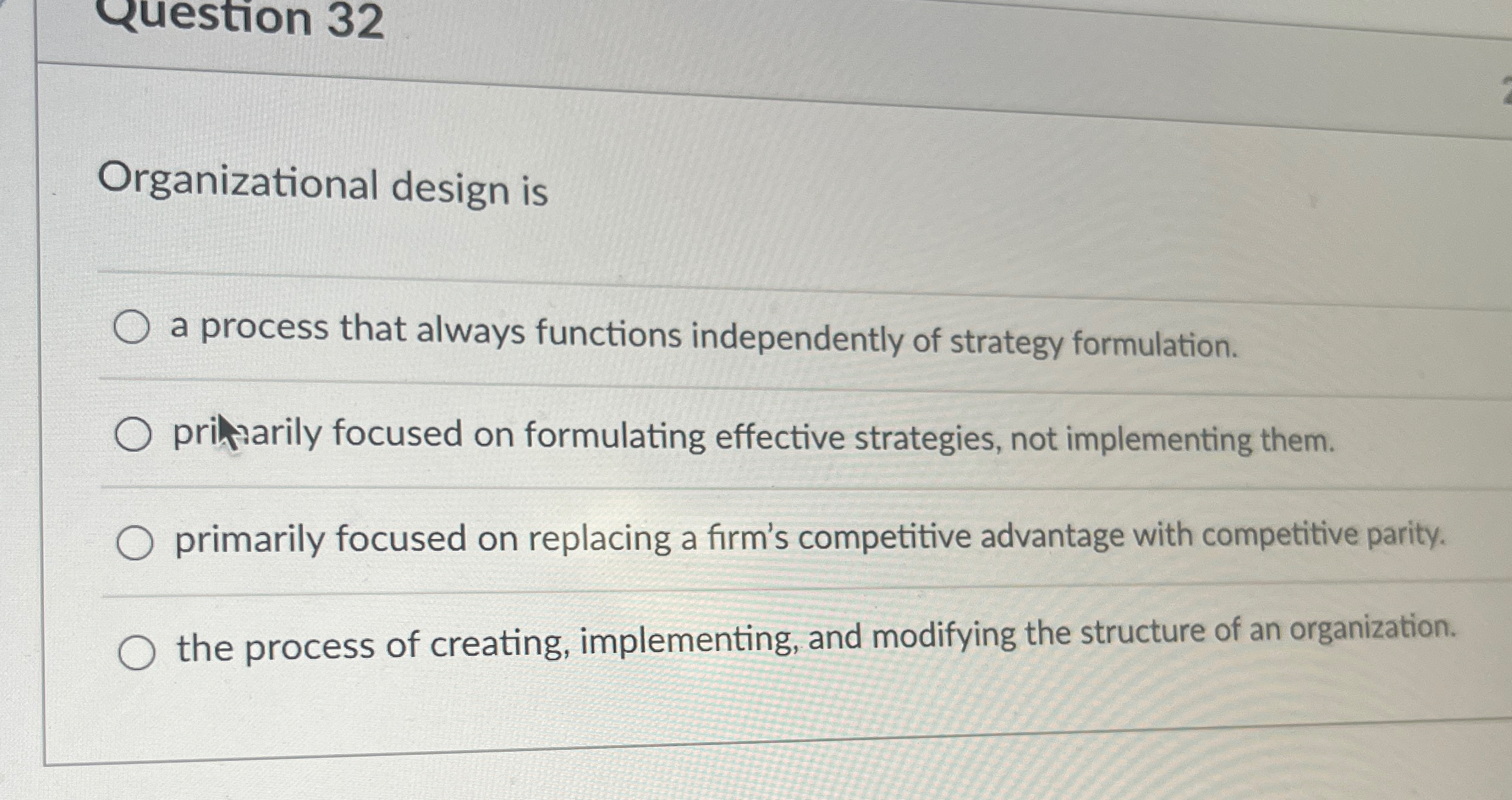 Question 32 Organizational design is a process that always functions independently
