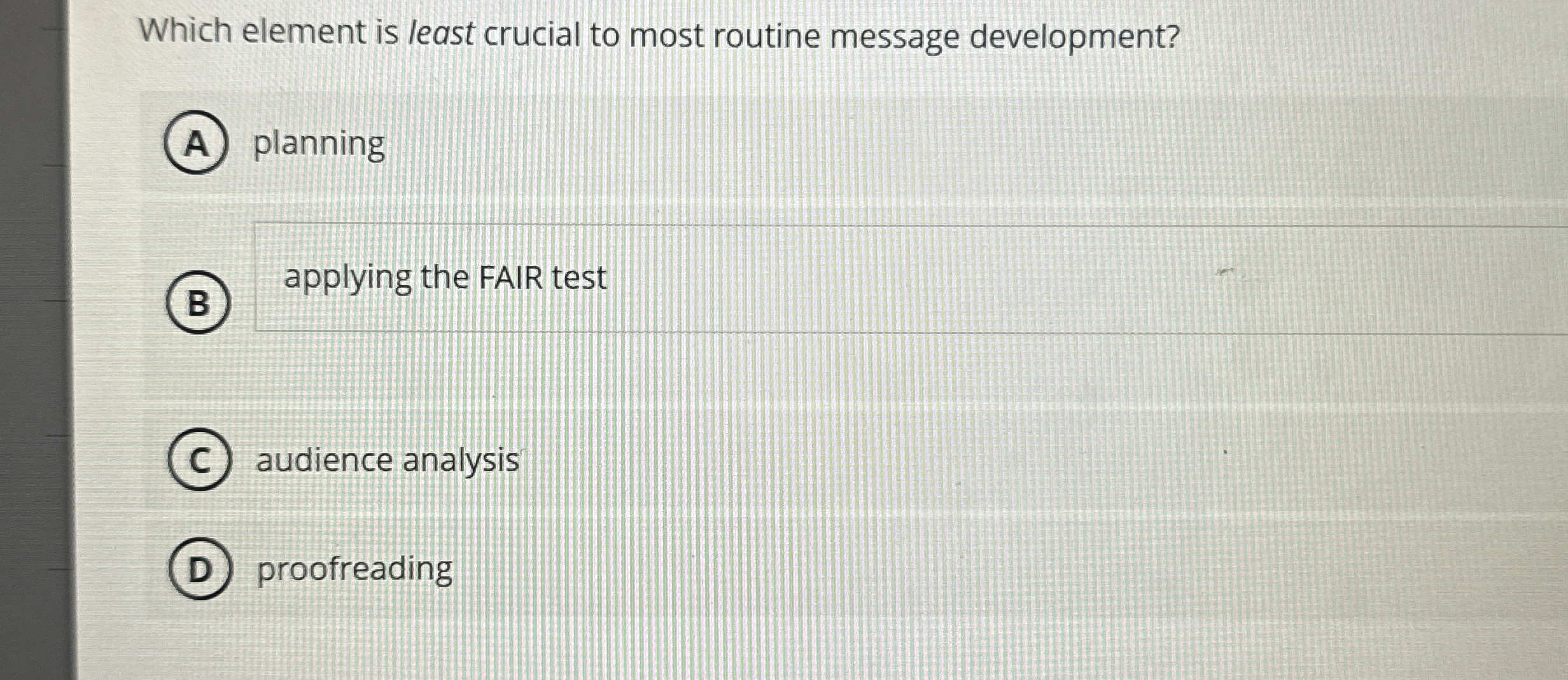  Which element is least crucial to most routine message development? planning