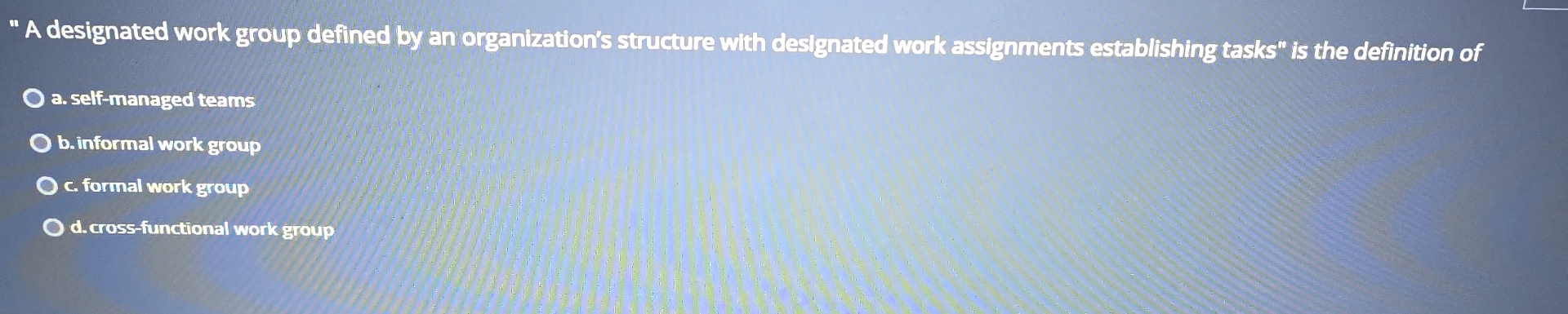  "A designated work group defined by an organization's structure with designated
