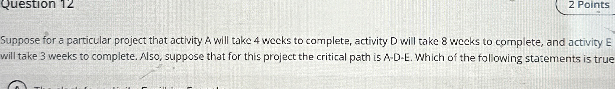  Question 12 Suppose for a particular project that activity A will