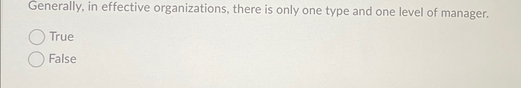  Generally, in effective organizations, there is only one type and one
