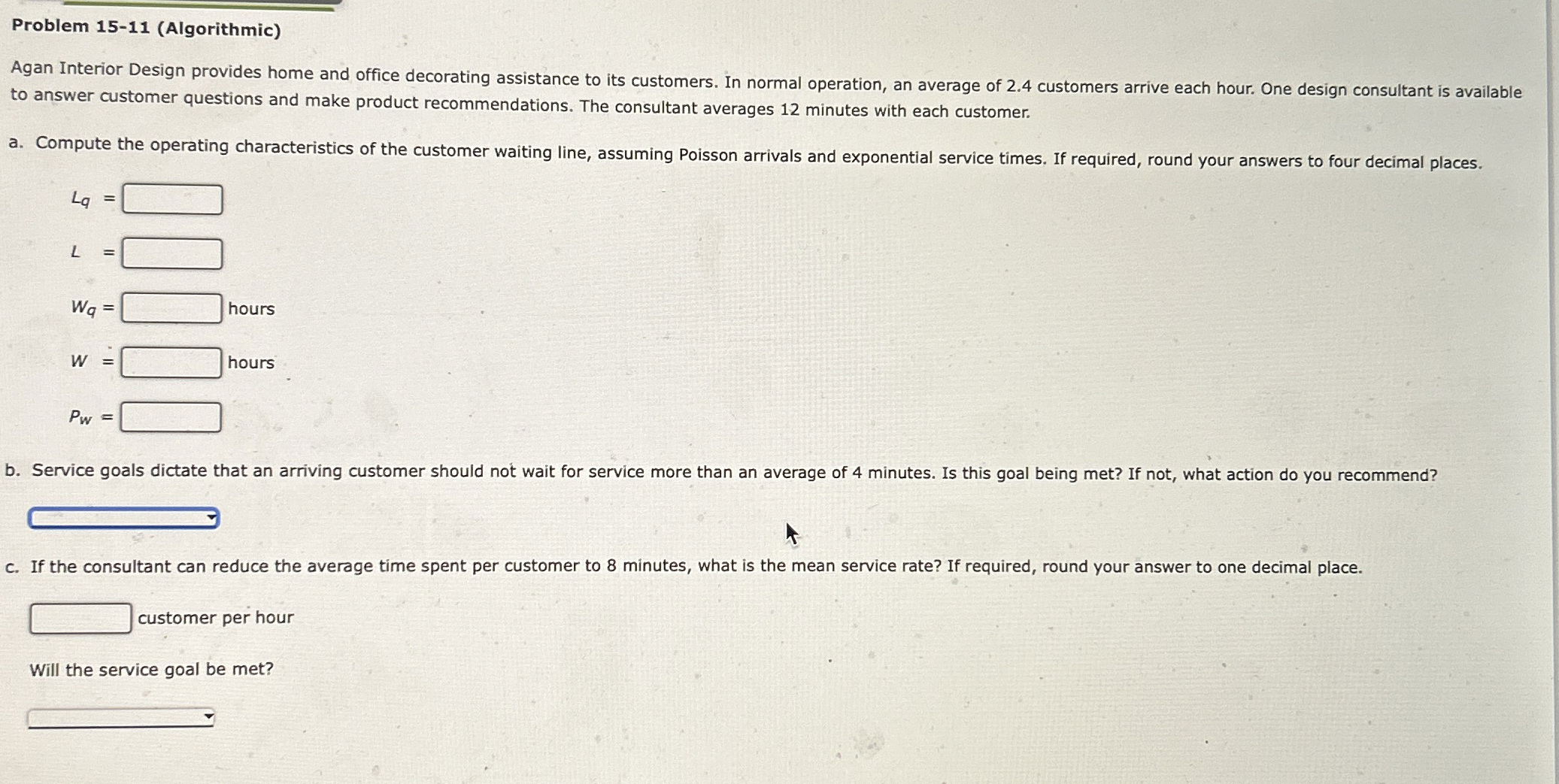  Problem 15-11(Algorithmic) Agan Interior Design provides home and office decorating assistance