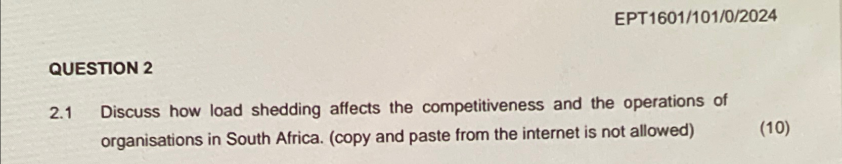  EPT1601/101/0/2024 QUESTION 2 2.1 Discuss how load shedding affects the competitiveness