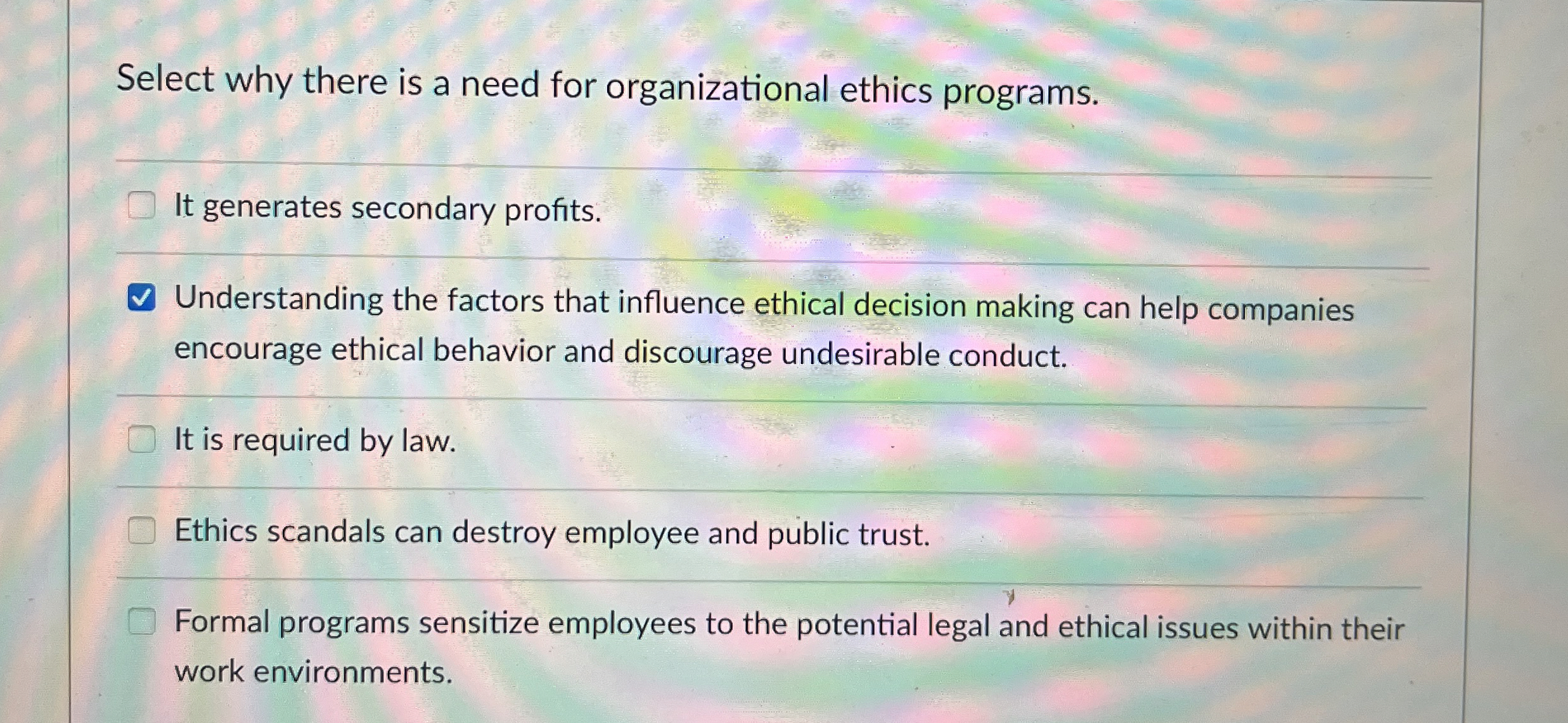  Select why there is a need for organizational ethics programs. It