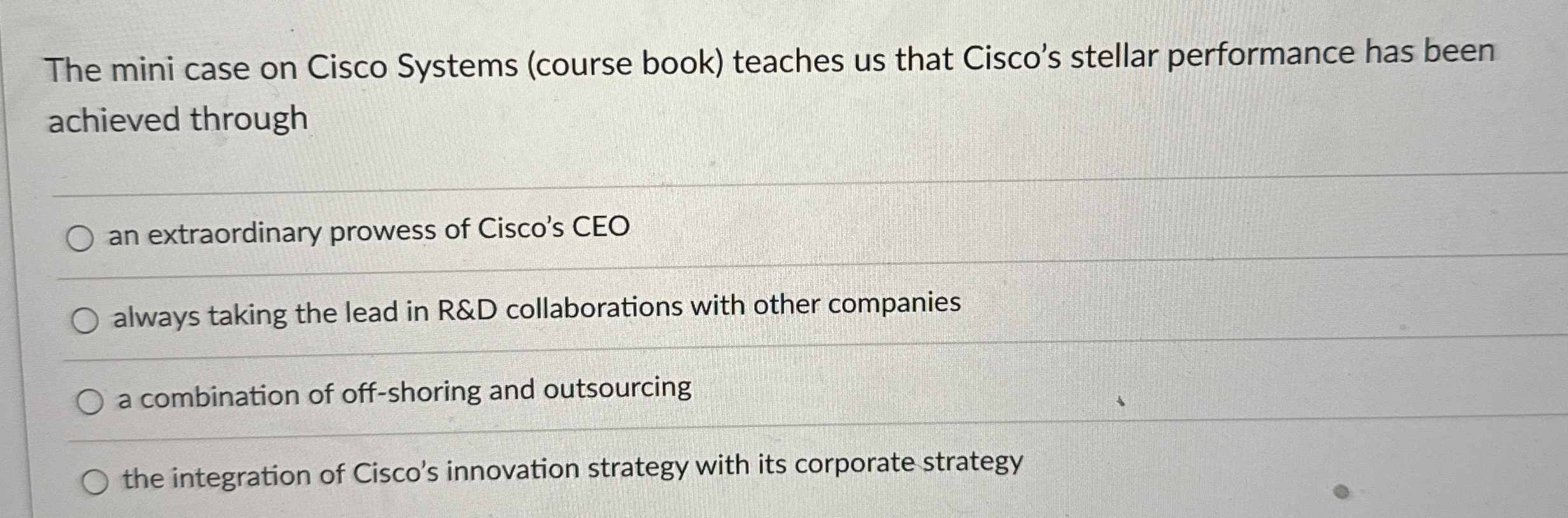  The mini case on Cisco Systems (course book) teaches us that