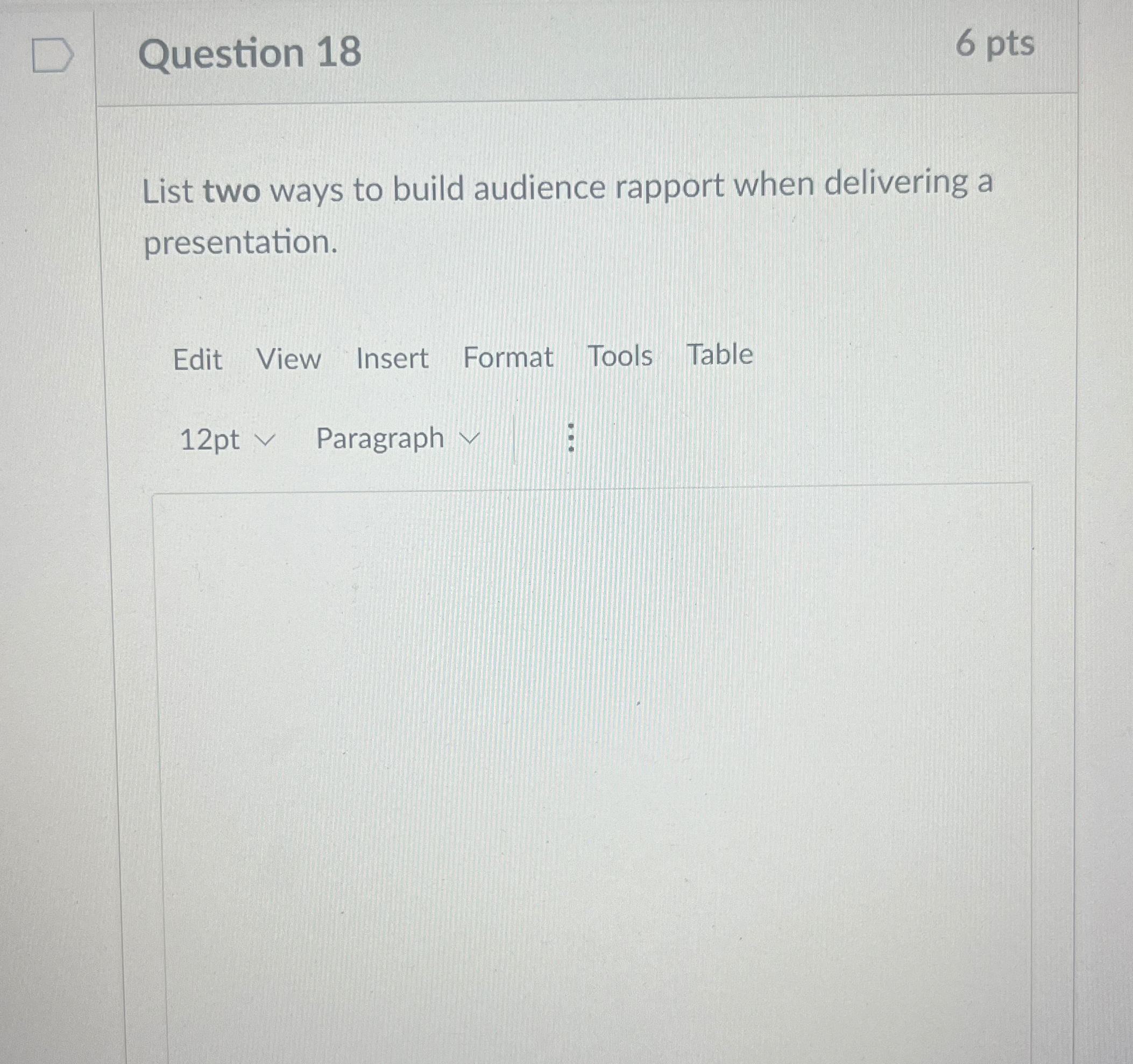  Question 18 6 pts List two ways to build audience rapport