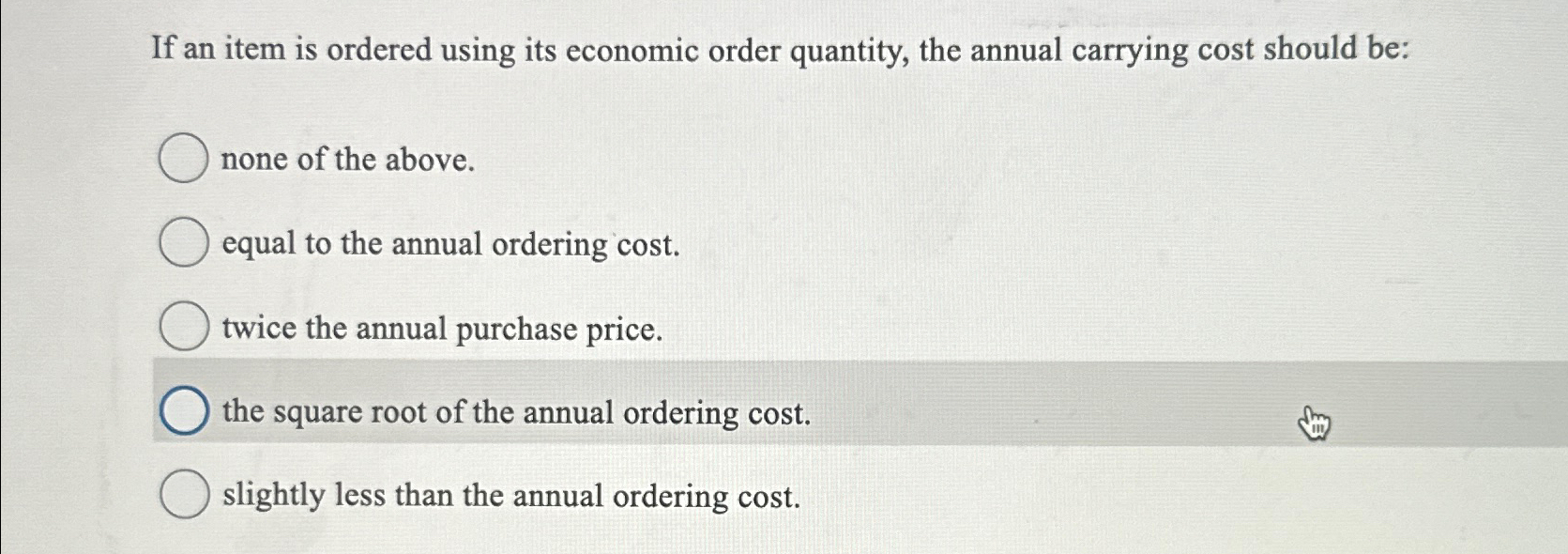  If an item is ordered using its economic order quantity, the