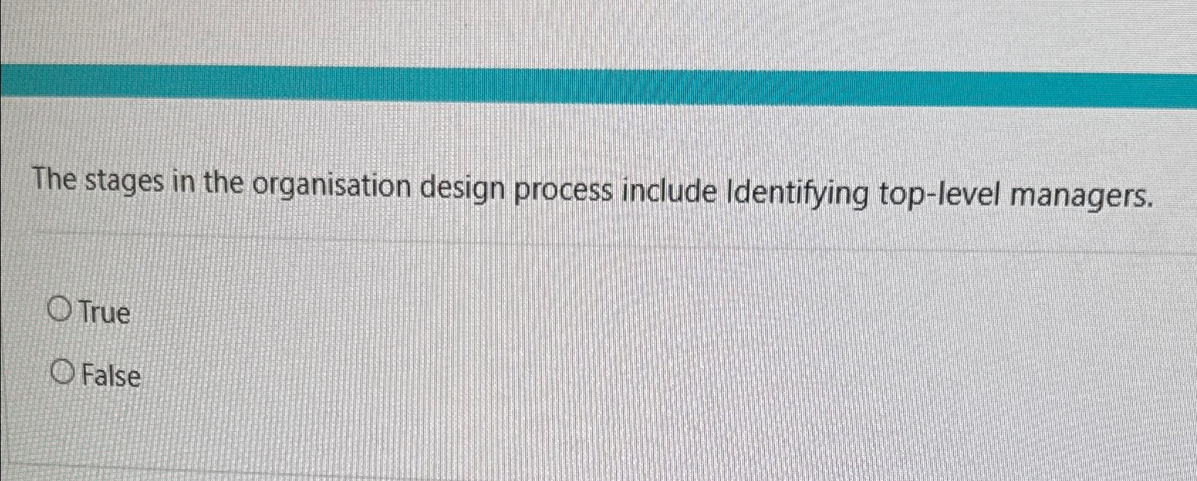  The stages in the organisation design process include Identifying top-level managers.