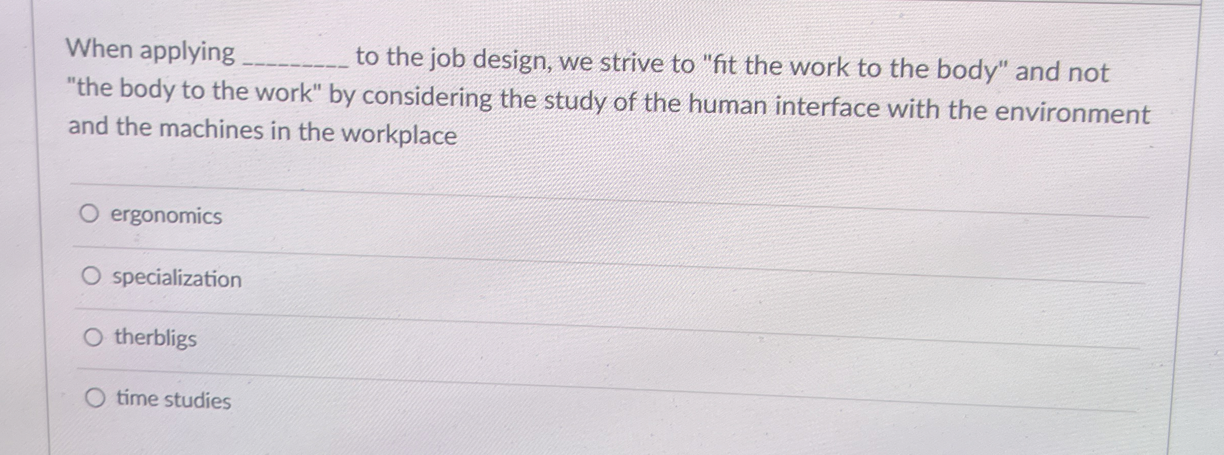  When applying q, to the job design, we strive to "fit