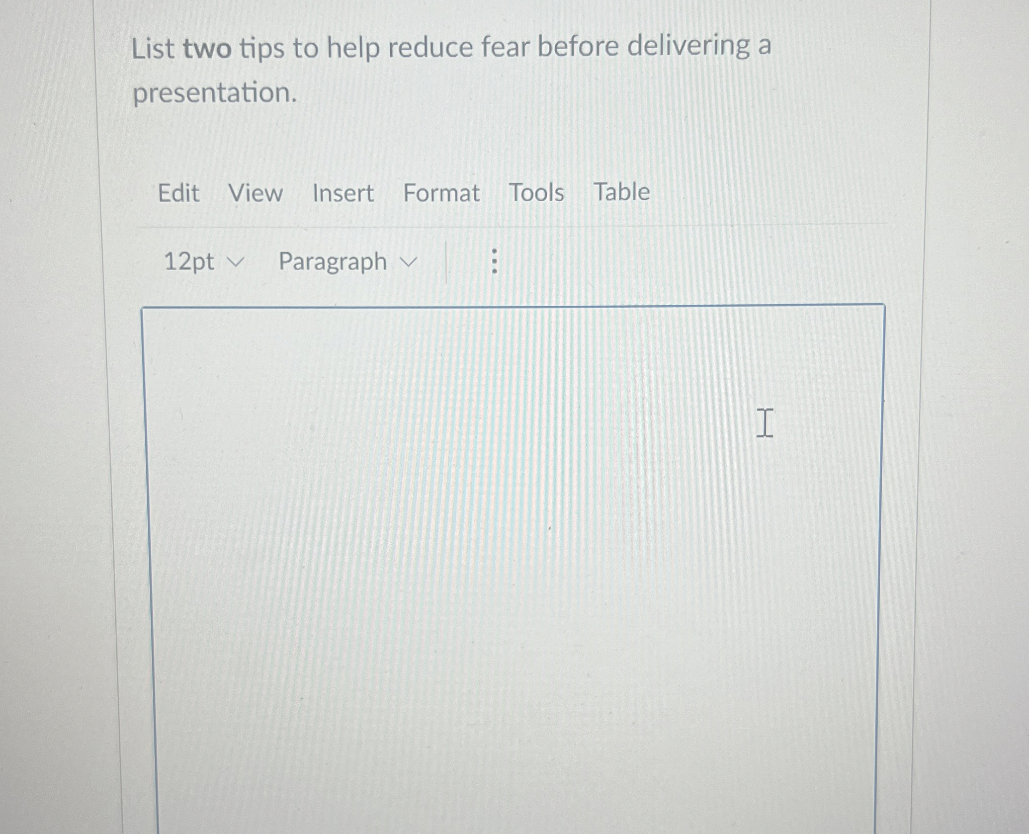  List two tips to help reduce fear before delivering a presentation.