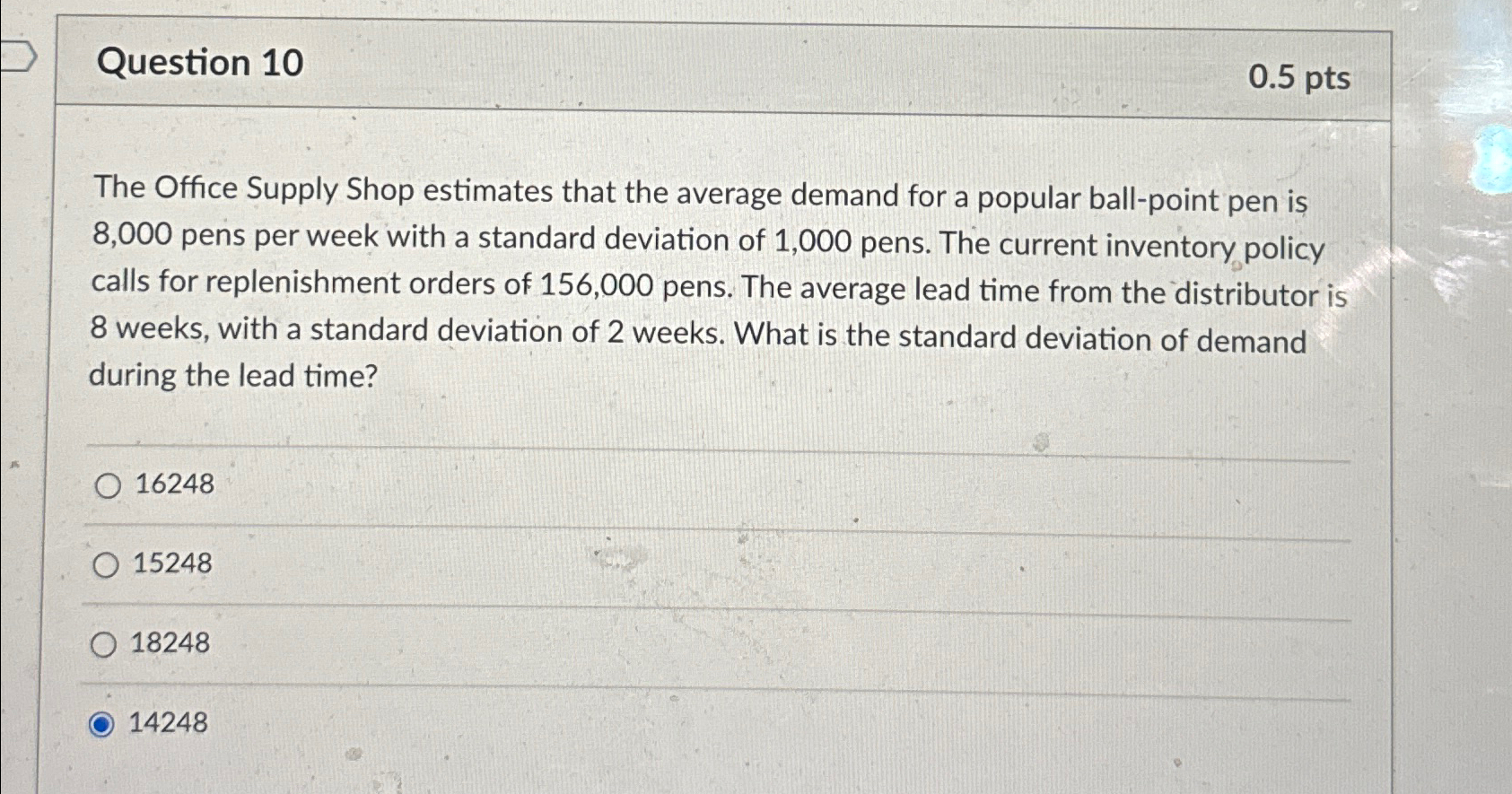  Question 10 0.5pts The Office Supply Shop estimates that the average