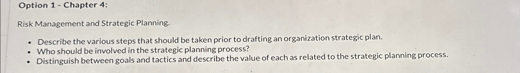  Option 1- Chapter 4: Risk Management and Strategic Planning. Describe the