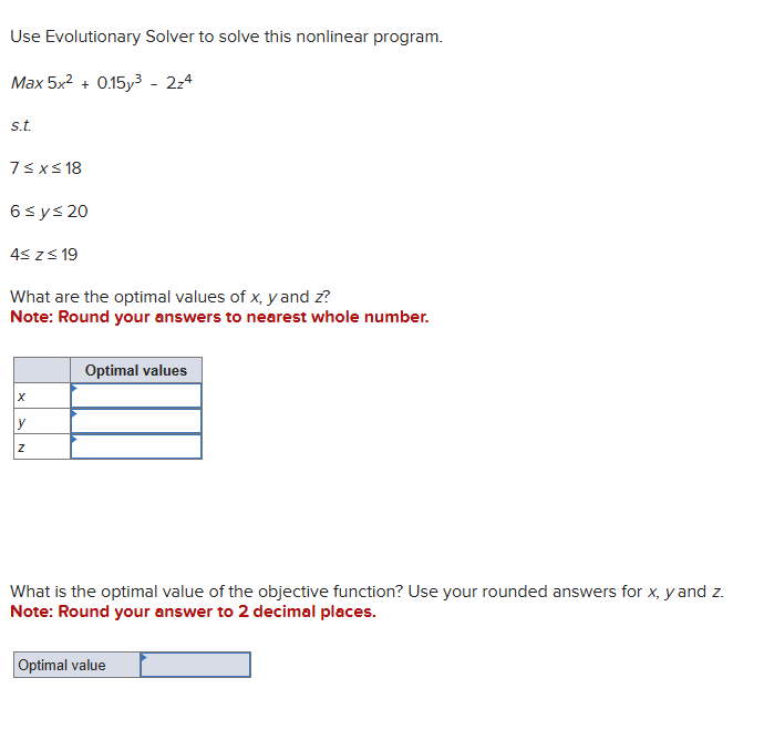  se Evolutionary Solver to solve this nonlinear program. Max 5x2+0.15y32z4 s.t.