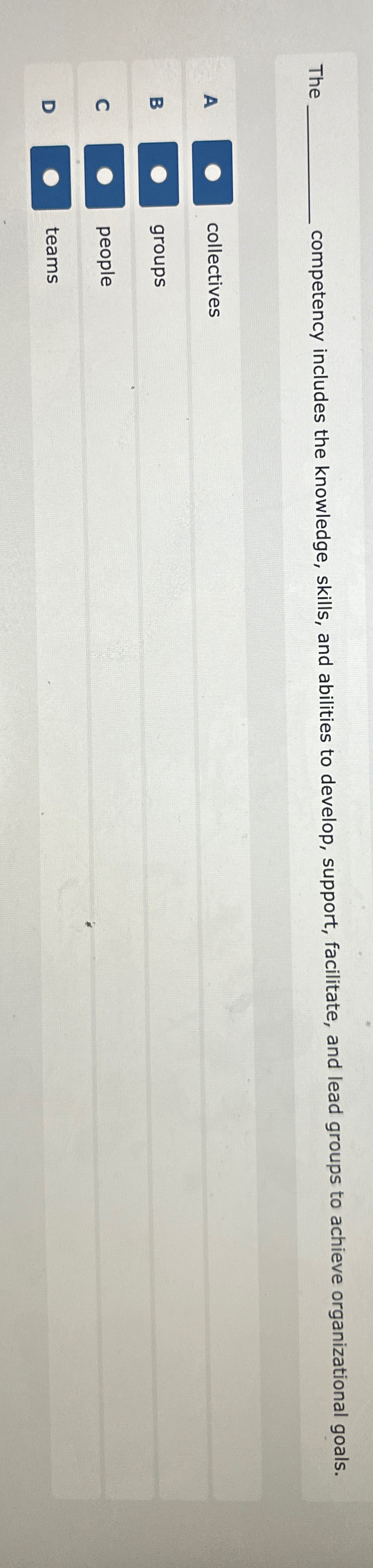  The q, competency includes the knowledge, skills, and abilities to develop,