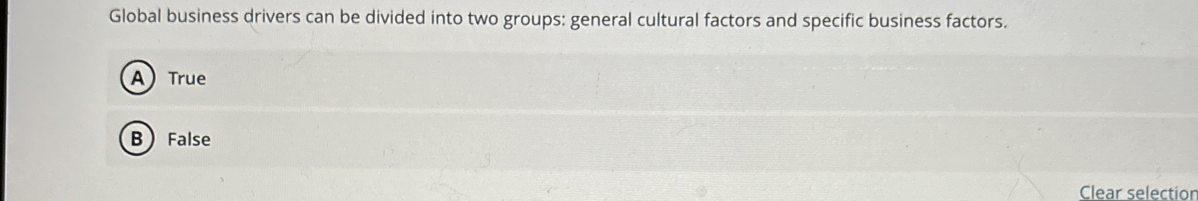  Global business drivers can be divided into two groups: general cultural