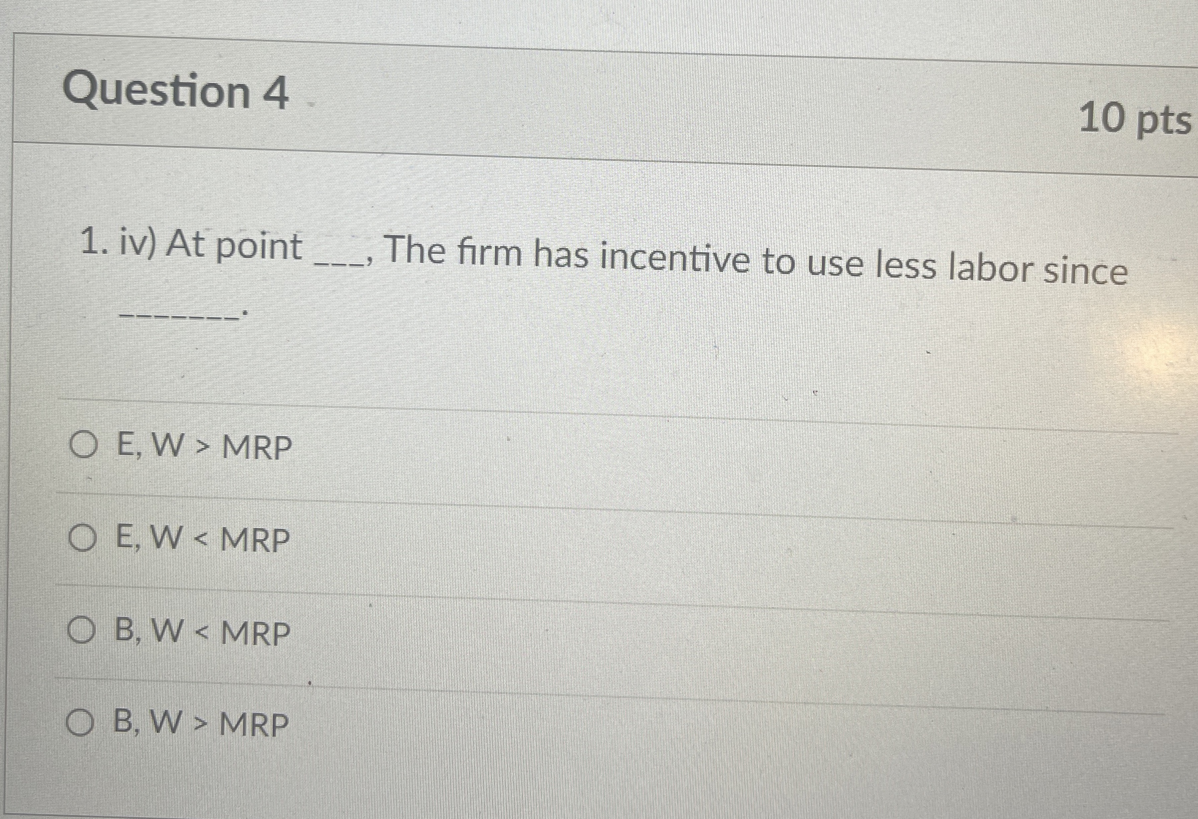  Question 4 10 pts iv) At point q, The firm has