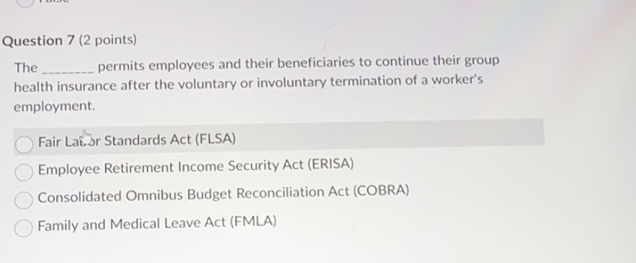  Question 7(2 points) The permits employees and their beneficiaries to continue