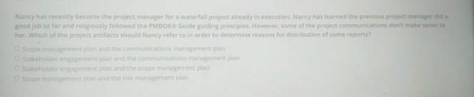  Nancy has recently become the project manager for a waterfall project