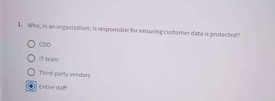  Who, in an organization, is responsible for ensuring customer data is