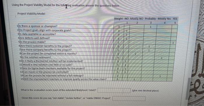  Using the Project Viablity. Model for the folloging evaluation answer the